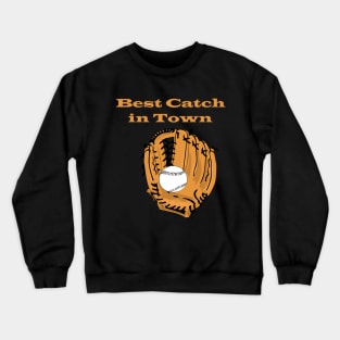 best catch in town Crewneck Sweatshirt